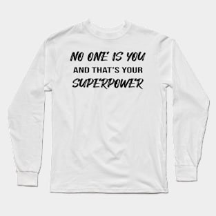 No One Is You And That's Your Superpower Motivational Long Sleeve T-Shirt